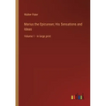 Marius the Epicurean; His Sensations and Ideas: Volume 1 - in large print