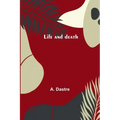 Life and death