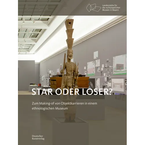 Star Oder Loser?: Zum Making-Of Von Objektkarrieren in Einem Ethnologischen Museum