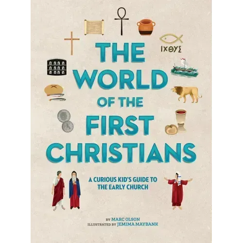 The World of the First Christians: A Curious Kid's Guide to the Early Church