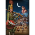 Beneath a Crescent Moon: An Ottoman Empire Novel