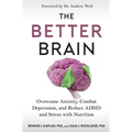 The Better Brain: Overcome Anxiety, Combat Depression, and Reduce ADHD and Stress with Nutrition