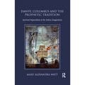 Dante, Columbus and the Prophetic Tradition: Spiritual Imperialism in the Italian Imagination