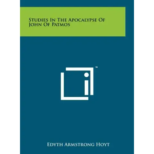 Studies In The Apocalypse Of John Of Patmos