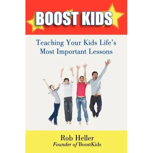 Boostkids: Teaching Your Kids Life's Most Important Lessons