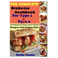 The Complete Diabetes Cookbook For Type 1 & Type 2: 80 Perfectly Portioned, Heart-Healthy, Recipes And Action Plan