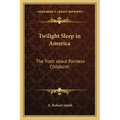 Twilight Sleep in America: The Truth about Painless Childbirth