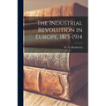 The Industrial Revolution in Europe, 1815-1914