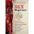 Sex Magicians: The Lives and Spiritual Practices of Paschal Beverly Randolph, Aleister Crowley, Jack Parsons, Marjorie Cameron, Anton Lavey, and Other