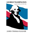 George Washington: Anguish and Farewell 1793-1799 - Volume IV