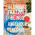 Glorious Frazzled Beings