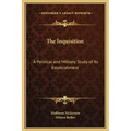 The Inquisition: A Political and Military Study of Its Establishment