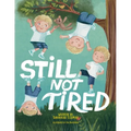 Still Not Tired