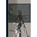 Statutes and Statutory Construction, Including a Discussion of Legislative Powers, Constitutional Regulations Relative to the Forms of Legislation and
