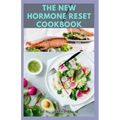The New Hormone Reset Cookbook: Complete Guide on How to Balance Your Hormones, Increase Metabolism and Lose Weight includes(Recipe and Cookbook)