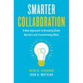 Smarter Collaboration: A New Approach to Breaking Down Barriers and Transforming Work