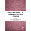 Poetics and Politics of Shame in Postcolonial Literature