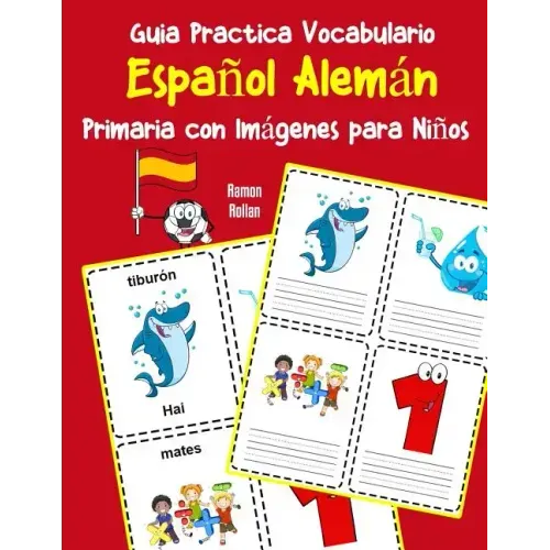 Guia Practica Vocabulario Español Alemán Primaria con Imágenes para Niños: Espanol Aleman vocabulario 200 palabras más usadas A1 A2 B1 B2 C1 C2