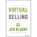 Virtual Selling: A Quick-Start Guide to Leveraging Video, Technology, and Virtual Communication Channels to Engage Remote Buyers and Close Deals Fast