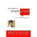 The Power of Simple Prayer: How to Talk with God about Everything