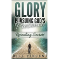 Glory Pursuing Gods Presence (Pocket Sized): Revealing Secrets