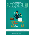 El poder de la autodisciplina y la mentalidad sin excusas ejercicios: Prácticos para fortalecer su fuerza de voluntad y superar la procrastinación med