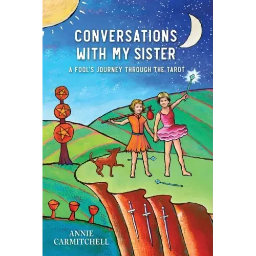 Conversations With My Sister: A Fool's Journey Through the Tarot