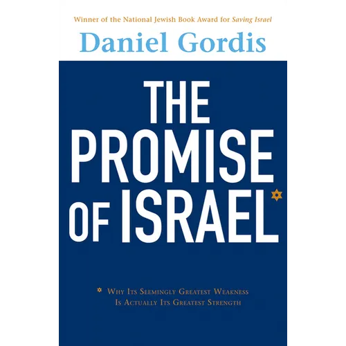 The Promise of Israel: Why Its Seemingly Greatest Weakness Is Actually Its Greatest Strength