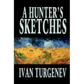 A Hunter's Sketches by Ivan Turgenev, Fiction, Classics, Literary, Short Stories