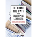 Clearing the Path for Developing Learners: Essential Literacy Skills to Support Achievement in Every Content Area (Apply Essential Literacy Skills in