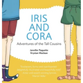 Iris and Cora: Adventures of the Tall Cousins