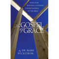 The Gospel of Grace: Tools for Building a Positive Understanding of the Bible