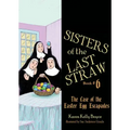 Sisters of the Last Straw Vol 6: The Case of the Easter Egg Escapades Volume 6