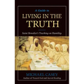 A Guide to Living in the Truth: St. Benedicts's Teaching on Humility