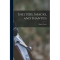 Shelters, Shacks, and Shanties