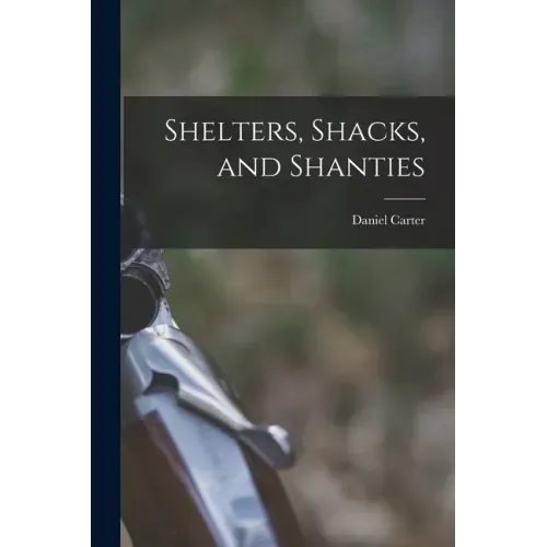 Shelters, Shacks, and Shanties