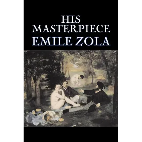 His Masterpiece by Emile Zola, Fiction, Literary, Classics