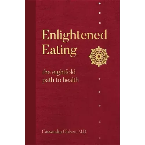 Enlightened Eating: The Eightfold Path to Health