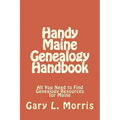 Handy Maine Genealogy Handbook: All You Need to Find Genealogy Resources for Maine