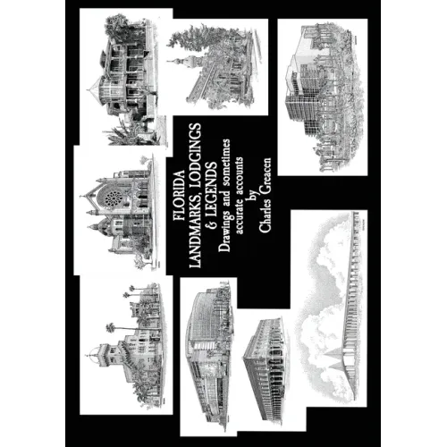 Florida Landmarks, Lodgings & Legends: Drawings and Sometimes Accurate Accounts