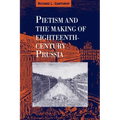 Pietism and the Making of Eighteenth-Century Prussia