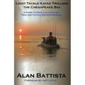 Light Tackle Kayak Trolling the Chesapeake Bay: A Guide to Gear, Location and Trolling Tactics for Striped Bass