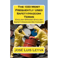 The 1333 Most Frequently Used Safety/Hazcom Terms: English-Spanish-English Safety/Hazcom Dictionary