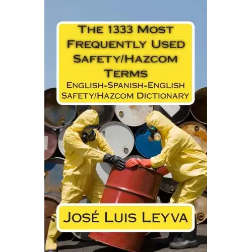 The 1333 Most Frequently Used Safety/Hazcom Terms: English-Spanish-English Safety/Hazcom Dictionary