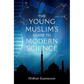 The Young Muslim's Guide to Modern Science