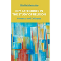 Key Categories in the Study of Religion: Contexts and Critiques