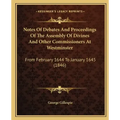 Notes of Debates and Proceedings of the Assembly of Divines and Other Commissioners at Westminster: From February 1644 to January 1645 (1846)