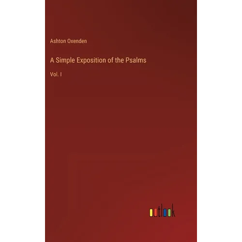 A Simple Exposition of the Psalms: Vol. I