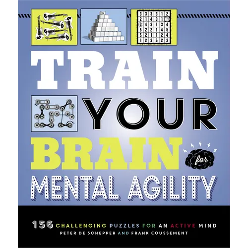 Train Your Brain: Mental Agility: 156 Puzzles for an Active Mind