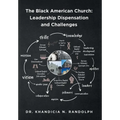 The Black American Church: Leadership Dispensation and Challenges